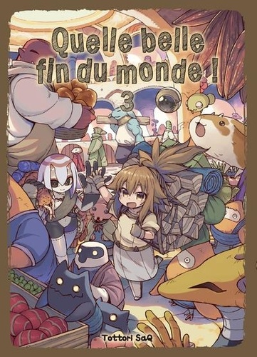 Quelle belle fin du monde ! Tome 3