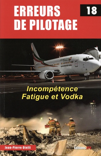 Erreurs de pilotage. Tome 18, Incompétence, Fatigue et Vodka