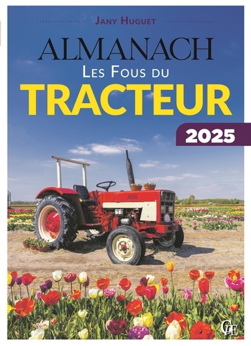 Almanach des fous du tracteur. Edition 2025