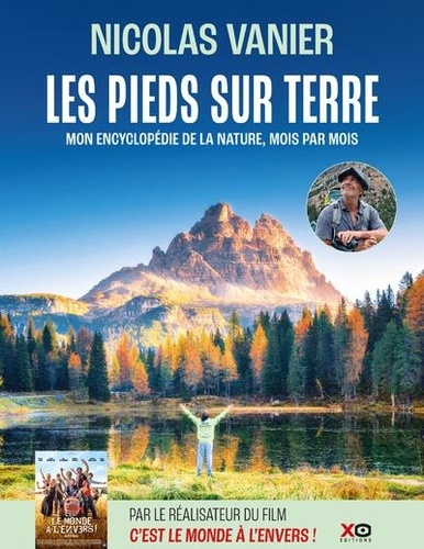 Les pieds sur terre. Mon encyclopédie de la nature, mois par mois, Edition revue et augmentée