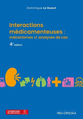 Interactions médicamenteuses : mécanismes et analyses de cas. 4e édition