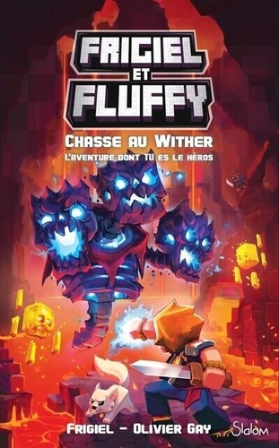 Frigiel et Fluffy : La chasse au Wither. L'aventure dont tu es le héros