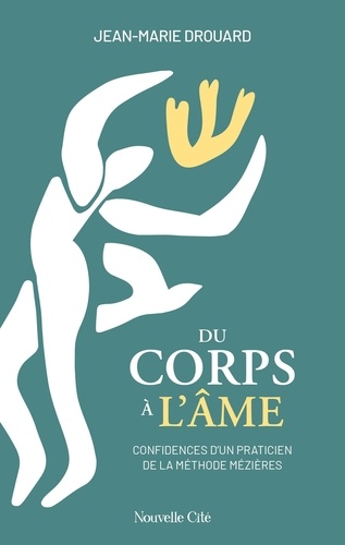 Du corps à l'âme. Confidences d'un praticien de la méthode Mézières