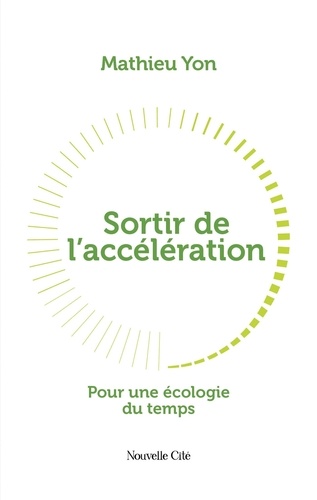 Sortir de l'accélération. Pour une écologie du temps