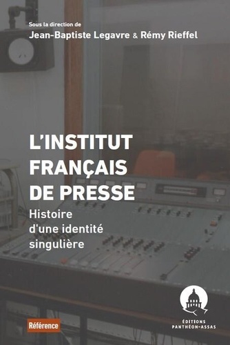 L'Institut français de presse. Histoire d'une identité singulière