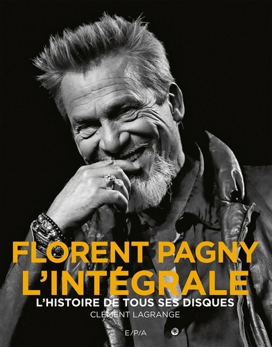 Florent Pagny l'intégrale. L'histoire de tous ses disques