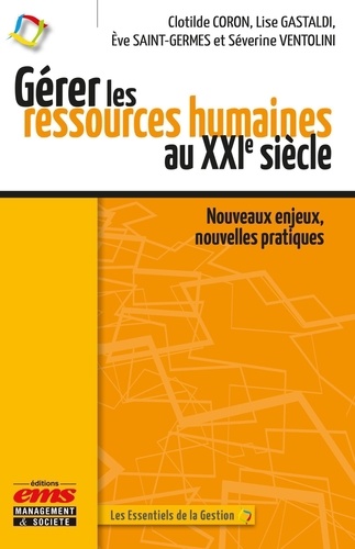 Gérer les ressources humaines au XXIe siècle. Nouveaux enjeux, nouvelles pratiques