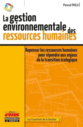 La gestion environnementale des ressources humaines. Repenser les ressources humaines pour répondre aux enjeux de la transition écologique