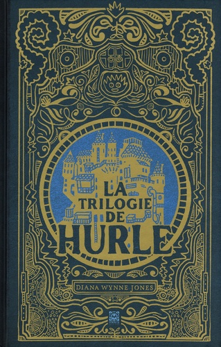 La Trilogie de Hurle Intégrale : Tome 1, Le château de Hurle ; Tome 2, Le château des nuages ; Tome 3, La maison aux mille détours