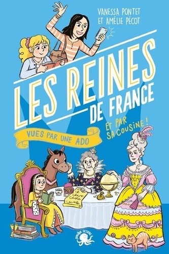 Les Reines de France vues par  une ado et par sa cousine !