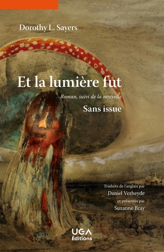 Et la lumière fut. Roman, suivi de la nouvelle Sans issue