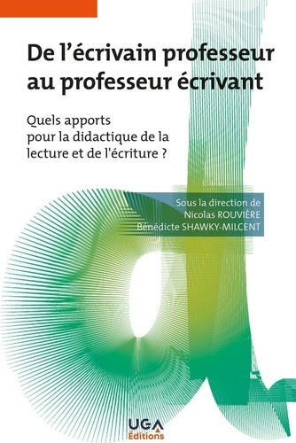 De l'écrivain professeur au professeur écrivant. Quels apports pour la didactique de la lecture et de l'écriture ?