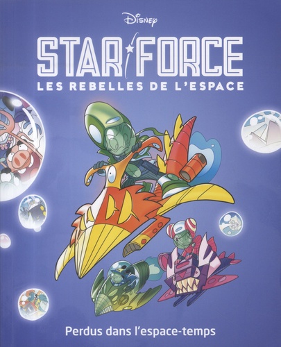 Star force - Les rebelles de l'espace Tome 5 : Perdus dans l'espace-temps