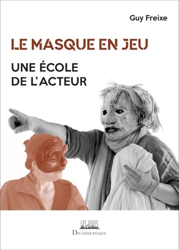 Le masque en jeu. Une école de l'acteur