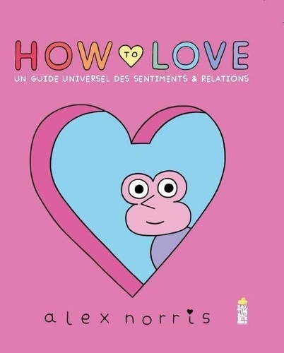 How to love. Un guide universel des sentiments & relations