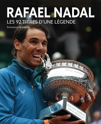 Rafael Nadal. Les 92 titres d'une légende