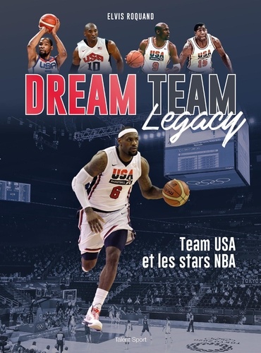 Dream Team Legacy. Team USA et les stars de la NBA