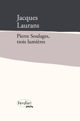 Pierre Soulages, trois lumières. Edition revue et augmentée