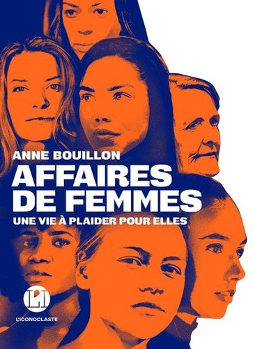 Affaires de femmes. Une vie à plaider pour elles