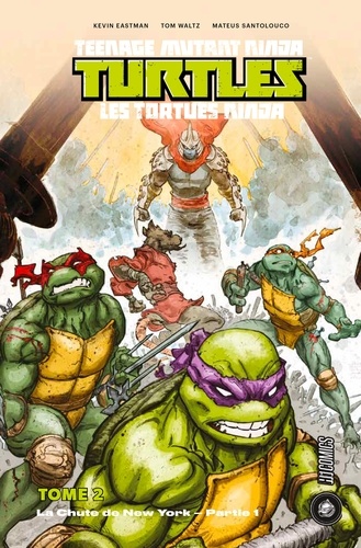 Teenage Mutant Ninja Turtles - Les tortues ninja Tome 2 : La Chute de New York. Première partie