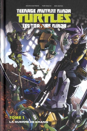 Teenage Mutant Ninja Turtles - Les tortues ninja Tome 1 : La guerre de Krang