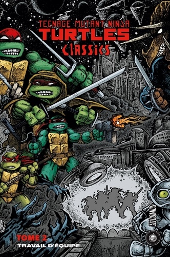 Teenage Mutant Ninja Turtles Classics Tome 2 : Travail d'équipe