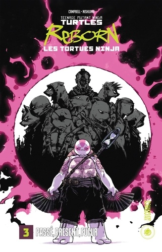 Teenage Mutant Ninja Turtles - Les tortues ninja Tome 3 : Passé, présent, futur