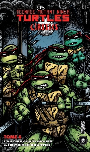 Teenage Mutant Ninja Turtles Classics Tome 6 : La foire aux flingues & histoires courtes