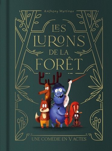 Les lurons de la forêt. Une comédie en V actes