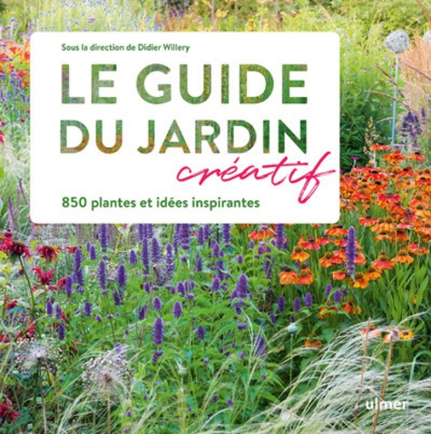 Le guide du jardin créatif. 850 plantes et idées inspirantes