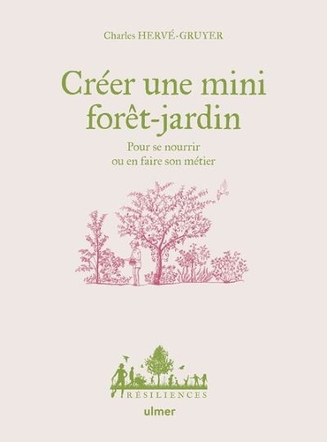 Créer une mini forêt-jardin. Pour se nourrir ou en faire son métier