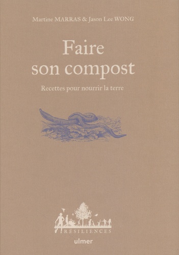 Faire son compost. Recettes pour nourrir la terre