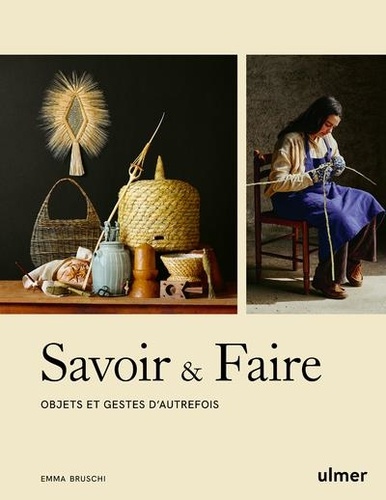 Savoir & faire. Objets et gestes d'autrefois