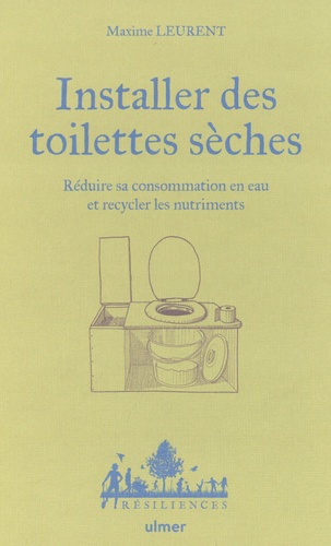 Installer des toilettes sèches. Réduire sa consommation en eau et recycler les nutriments