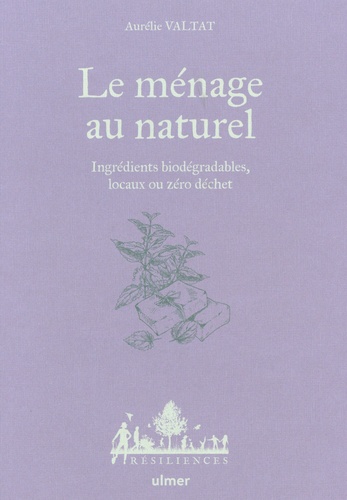 Le ménage au naturel. Ingrédients biodégradables, locaux ou zéro déchet