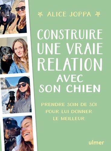 Construire une vraie relation avec son chien. Prendre soin de soi pour lui donner le meilleur