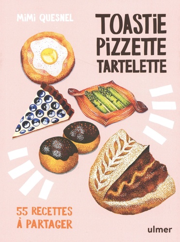 Toastie, pizzette, tartelette. 55 recettes à partager