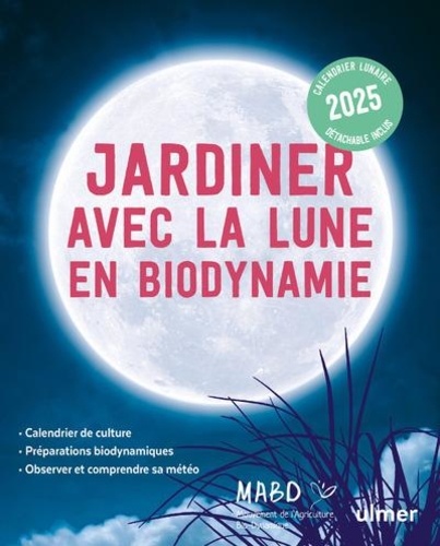 Jardiner avec la Lune en biodynamie. Edition 2025