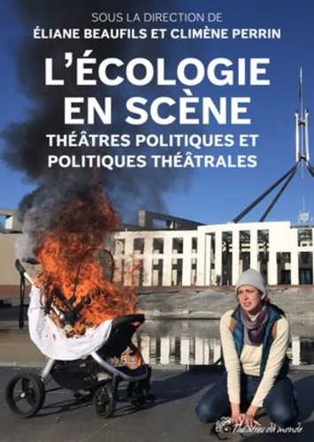 L’écologie en scène. Théâtres politiques et politiques théâtrales