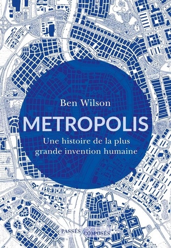 Metropolis. Une histoire de la plus grande invention humaine