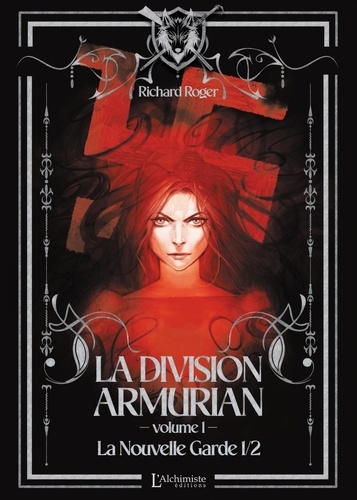 La Division Armurian. Tome 1, La Nouvelle Garde (1re partie)