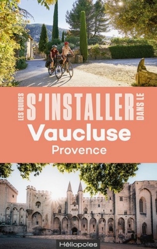 S'installer dans le Vaucluse. Provence, 2e édition