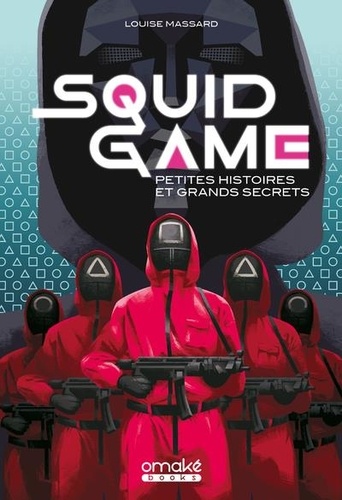 Squid Game. Petites histoires et grand secrets