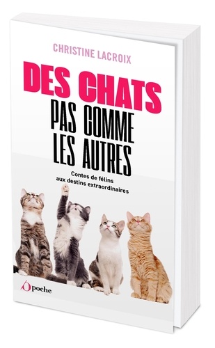 Des chats pas comme les autres. Contes de félins aux destins extraordinaires