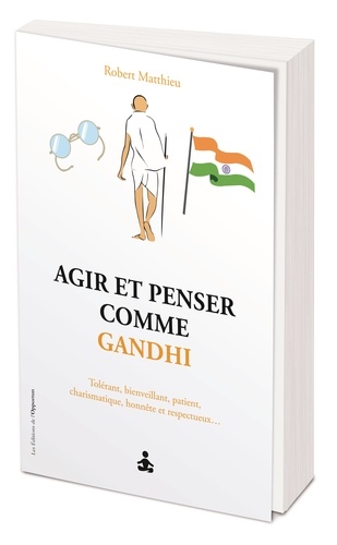 Agir et penser comme Gandhi