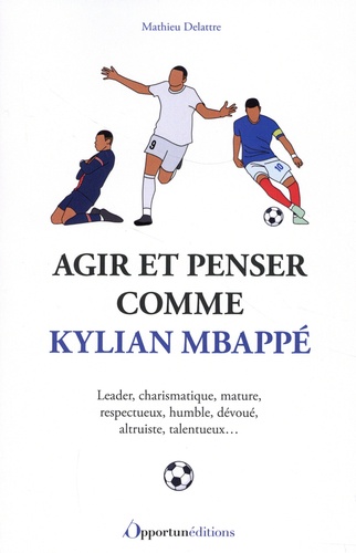 Agir et penser comme Kylian Mbappé