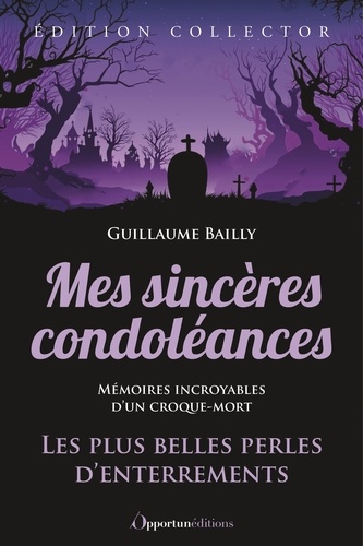 Mes sincères condoléances. Les plus belles perles d'enterrements, Edition collector