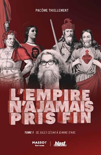 L'empire n'a jamais pris fin. Tome 1 : De Jules César à Jeanne d'Arc