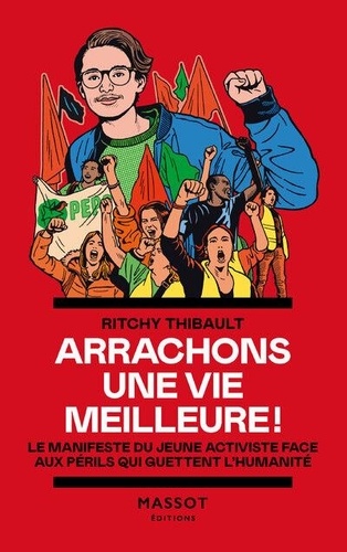 Arrachons une vie meilleure ! Le manifeste du jeune activiste face aux périls qui guettent l'humanité