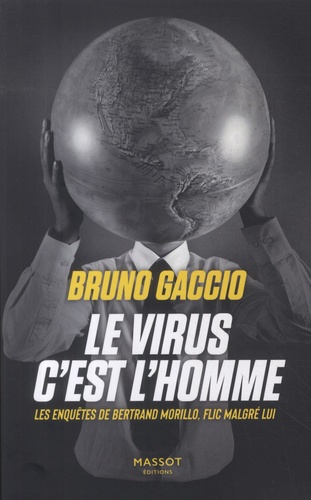 Les enquêtes de Bertrand Morillo, flic malgré lui  Tome 3 : Le virus, c'est l'homme